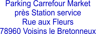 Parking Carrefour Market près Station service Rue aux Fleurs 78960 Voisins le Bretonneux