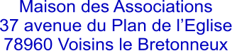 Maison des Associations 37 avenue du Plan de l’Eglise 78960 Voisins le Bretonneux